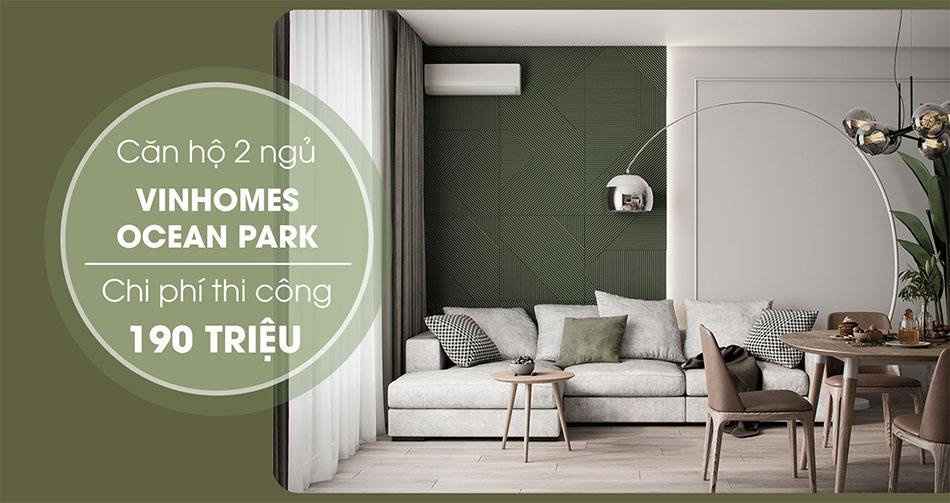 Thiết kế chung cư Vinhomes Ocean Park với chi phí thi công 190 triệu